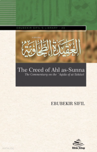 The Creed of Ahl as-Sunna;The Commentary on the ʽAqīda of aṭ-Ṭaḥāwiyya