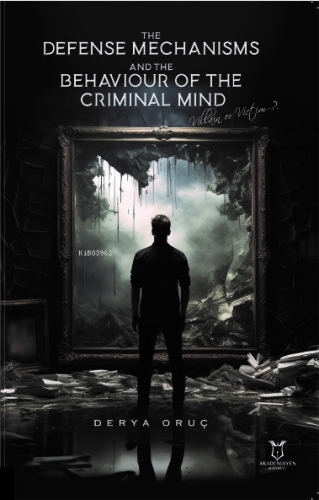 The Defense Mechanisms and The Behaviour of The Criminal Mind