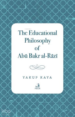 The Educational Philosophy of Abū Bakr al-Rāzī