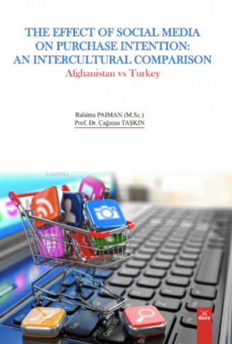 The Effect Of Socıal Medıa On Purchase Intentıon: An Intercultural Comparıson Afghanistan vs Turkey
