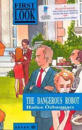 The First Look Series The Dangerous Robot