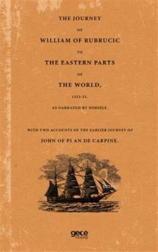 The Journey Of William Of Rubrucic To The Eastern Parts Of The World, 1253-55.
