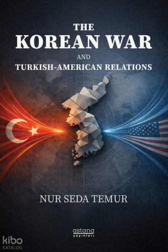 The Korean War And Turkish-American Relations