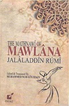 The Mathnawi of Mawlana Jalaladdin Rumi