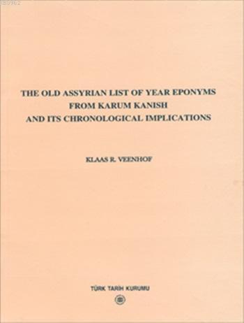 The Old Assyrian List Of Year Eponyms; From Karum Kanish and Its Chronological Implications