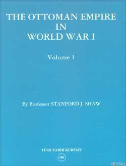 The Ottoman Empire In World War I; Volume I