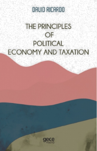 The Principles of Political Economy and Taxation