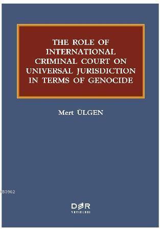 The Role Of International Criminal Court On Universal Jurisdiction In Terms Of Genocide