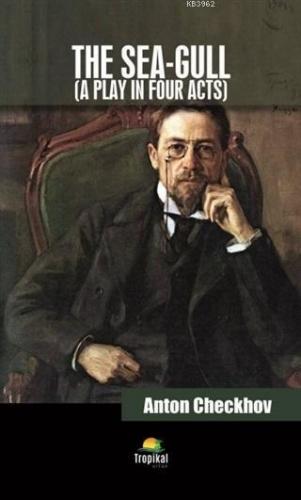 The Sea-Gull; A Play in Four Acts