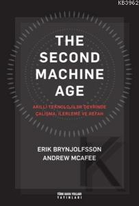 The Second Machine Age; Akıllı Teknolojiler Devrinde Çalışma, İlerleme ve Refah