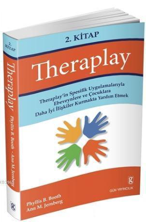 Theraplay 2.Kitap; Theraplay'in Spesifik Uygulamalarıyla Ebeveynlere v
