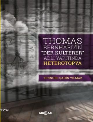 Thomas Bernhard "Der Kulterer" Adlı Yapıtında Heterotopya