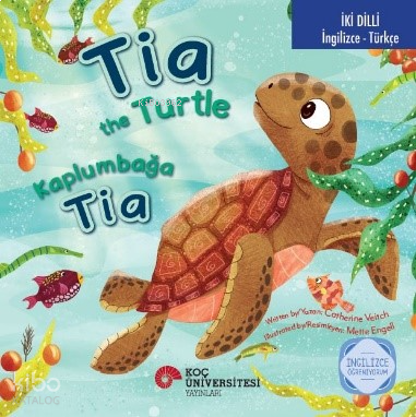 Tia The Turtle - Kaplumbağa Tia;İngilizce Öğreniyorum (İngilizce-Türkçe)