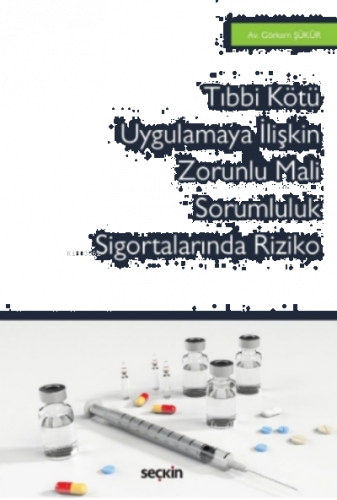 Tıbbi Kötü Uygulamaya İlişkin  Zorunlu Mali Sorumluluk Sigortalarında Riziko
