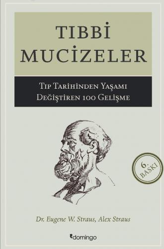 Tıbbi Mucizeler; Tıp Dünyasında Yaşamı Değiştiren 100 Gelişme