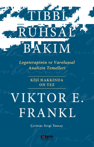Tıbbi Ruhsal Bakım;Logoterapinin ve Varoluşsal Analizin Temelleri
