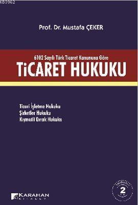 Ticaret Hukuku; 6102 Sayılı Türk Ticaret Kanununa Göre