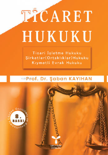 Ticaret Hukuku Ticari İşletme Hukuku Şirketler Hukuku Kıymetli Evrak Hukuku