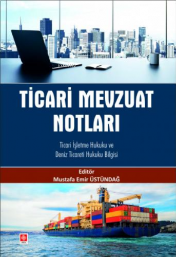 Ticari Mevzuat Notları;;Ticari İşletme Hukuku ve Deniz Ticareti Hukuku Bilgisi