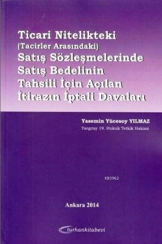 Ticari Nitelikteki Satış Sözleşmelerinde Satış Bedelinin Tahsili İçin Açılan İtirazın İptali Davalar