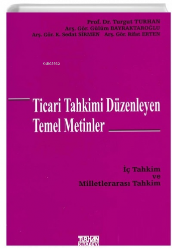 Ticari Tahkimi Düzenleyen Temel Metinler İç Tahkim ve Milletlerarası Tahkim