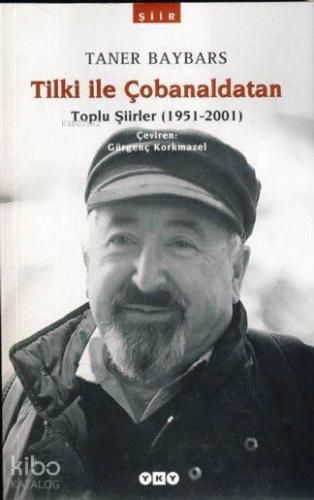 Tilki ile Çobanaldatan; Toplu Şiirler (1951-2001)