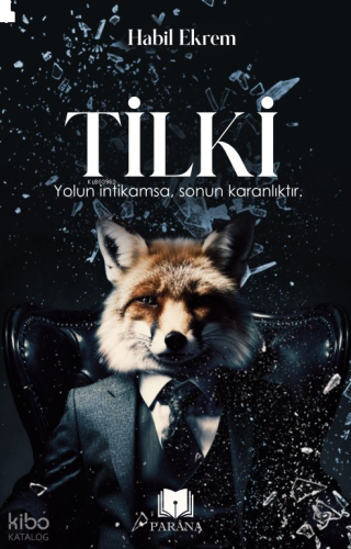 Tilki;Yolun İntikamsa, Sonun Karanlıktır