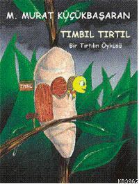 Tımbıl Tırtıl: Bir Tırtılın Öyküsü