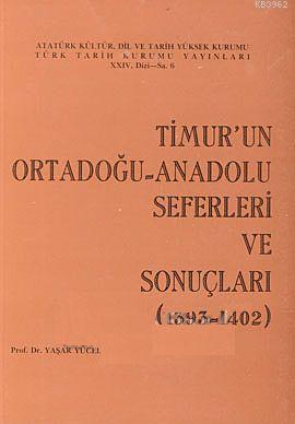 Timur'un Ortadoğu-Anadolu Seferleri ve Sonuçları (1393-1402)
