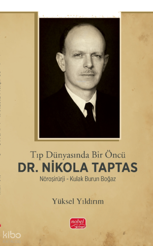 Tıp Dünyasında Bir Öncü Dr. Nikola Taptas ; Nöroşirürji - Kulak Burun 