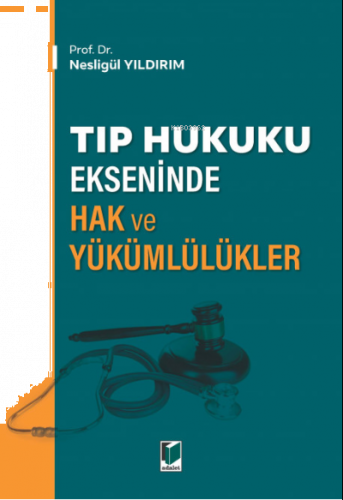 Tıp Hukuku Ekseninde Hak ve Yükümlülükler