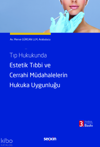 Tıp Hukukunda Estetik Tıbbi ve Cerrahi Müdahalelerin Hukuka Uygunluğu