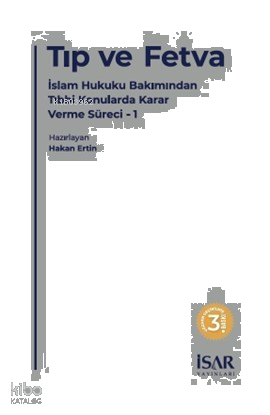 Tıp ve Fetva;İslam Hukuku Bakımından Tıbbi Konularda Karar Verme Süreci - 1
