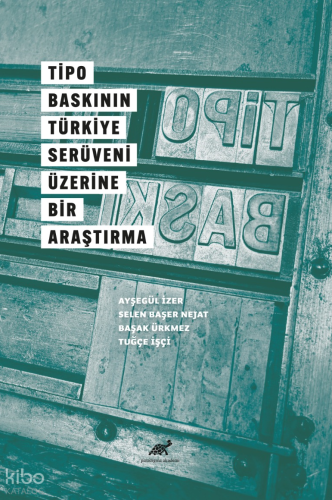 Tipo Baskının Türkiye Serüveni Üzerine Bir Araştırma