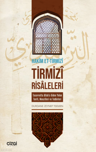 Tirmizî Risâleleri;Tasavvufta Allah’a Giden Yolun Tarifi, Menzilleri v