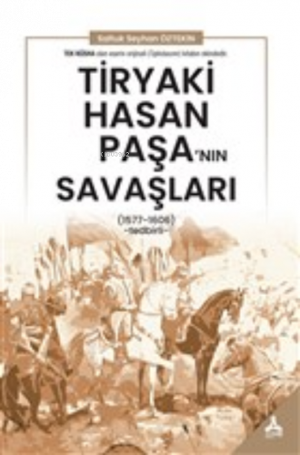 Tiryaki Hasan Paşa’nın Savaşları;(1577-1606) - Tedbirli
