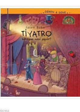 Tiyatro - Bir Oyun Nasıl Yapılır?; Öğren ve Dene