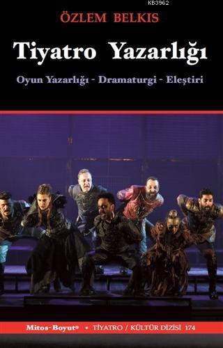Tiyatro Yazarlığı; Oyun Yazarlığı - Dramaturgi - Eleştiri