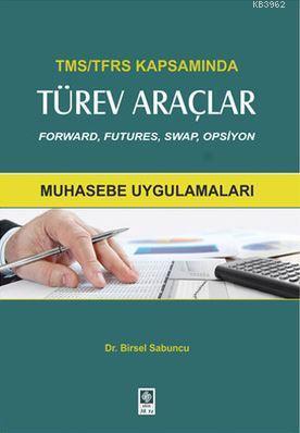 TMS-TFRS Kapsamında Türev Araçlar; Forward, Futures, Swap, Opsiyon