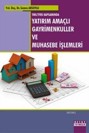 Tms/Tfrs Kapsaminda Yatirim Amaçlı Gayrimenkuller ve Muhasebe İşlemleri