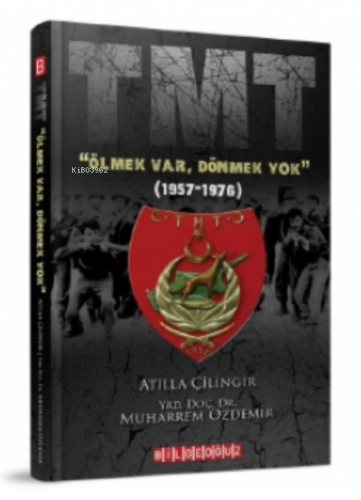 TMT "Ölmek Var, Dönmek Yok" (1957-1976)
