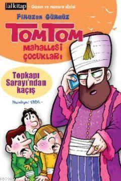 Tomtom Mahallesi Çocukları; Topkapı Sarayı'ndan Kaçış