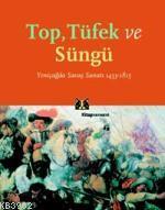Top, Tüfek ve Süngü