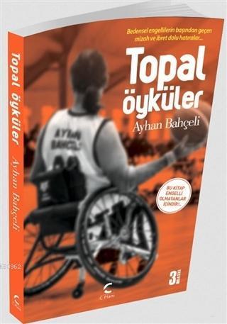 Topal Öyküler; Bedensel Engellilerin Başından Geçen Mizah ve İbret Dolu Hatıralar
