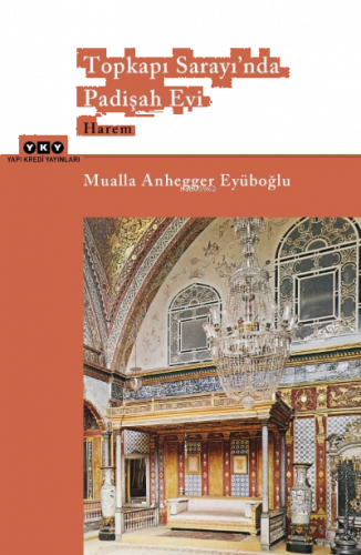 Topkapı Sarayı’nda Padişah Evi Harem