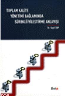 Toplam Kalite Yönetimi Bağlamında Sürekli İyileştirme Anlayışı