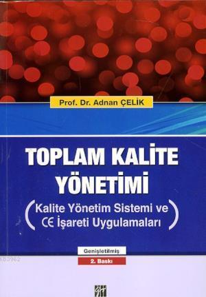 Toplam Kalite Yönetimi; Kalite Yön.Sis. ve CE İşareti Uygulamaları