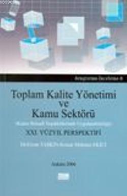 Toplam Kalite Yönetimi ve Kamu Sektörü; Kamu İktisadi Teşekküllerinde Uygulanabilirliği XXI. Yüzyıl Perspektifi