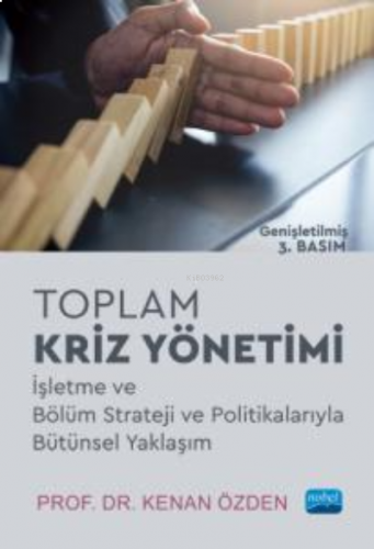 Toplam Kriz Yönetimi;İşletme ve Bölüm Strateji ve Politikalarıyla Bütünsel Yaklaşım