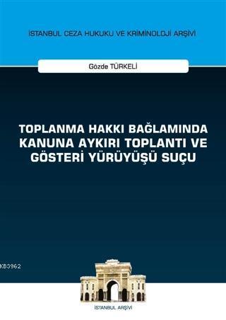 Toplanma Hakkı Bağlamında Kanuna Aykırı Toplantı ve Gösteri Yürüyüşü Suçu